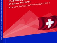 Wettbewerb und Digitalisierung im alpinen Tourismus.Schweizer Jahrbuch für Tourismus 2017/2018