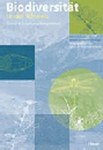 Biodiversität in der Schweiz - Zustand, Erhaltung, Perspektiven