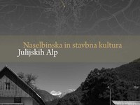 Naselbinska in stavbna kultura Julijskih Alp